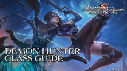 Immortal Awakening Demon Hunter Class Guide – Everything You Need to Know About the Nimble Demon Hunter