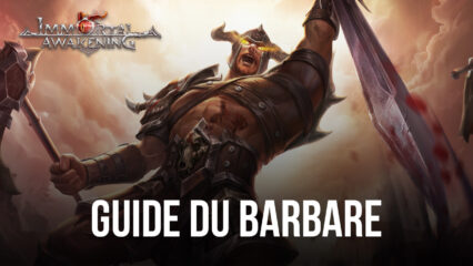 Guide de Classe du Barbare dans Immortal Awakening – Tout ce qu’il Faut Savoir sur le Puissant Barbare