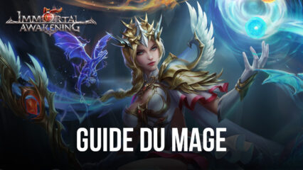 Guide de Classe du Mage dans Immortal Awakening – Tout ce qu’il Faut Savoir sur le Sage Mage