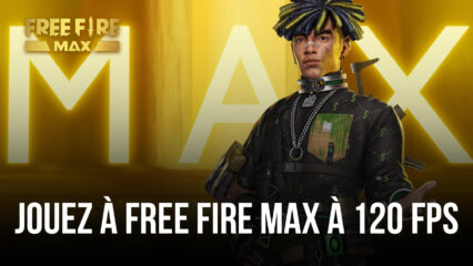 Jouez à Free Fire Max à 120 FPS Exclusivement sur BlueStacks pour Profiter d’une Expérience de Jeu Fluide