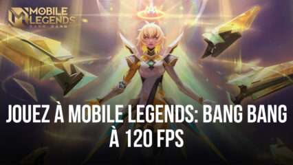 Jouez à Mobile Legends: Bang Bang sur PC à 120 FPS avec la Dernière Version de BlueStacks