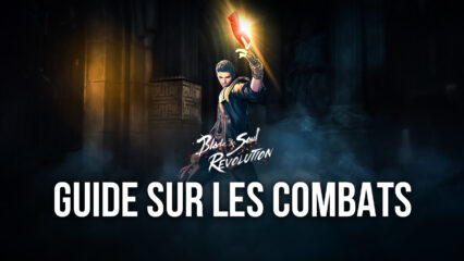 Blade and Soul: Revolution sur PC – Guide pour débutants sur les combats