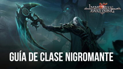 Guía de clase del Nigromante de Inmortal Awakening todo lo que necesitas saber sobre el astuto Nigromante