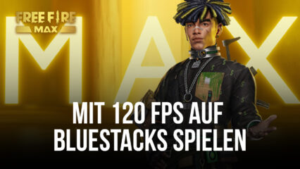 Spiele Free Fire MAX mit atemberaubenden 120 FPS mit der neuesten BlueStacks-Version