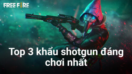 Free Fire: Top 3 khẩu shotgun đáng chơi nhất hiện nay