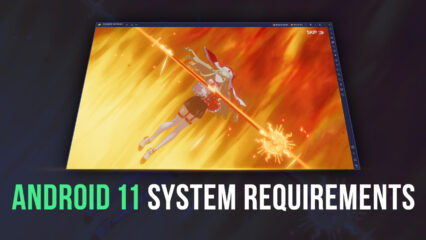 BlueStacks System Requirements to Play on Android 11 and 120 FPS