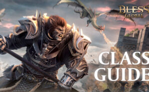 Bless Global Class Guide – Everything You Need to Know About the Different Classes