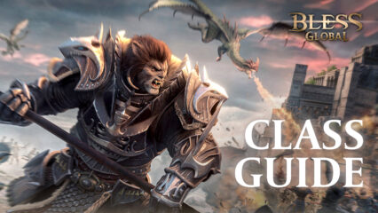 Bless Global Class Guide – Everything You Need to Know About the Different Classes