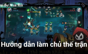 Hướng dẫn làm chủ thế trận khi chơi Đại Sư Múa Rối trên PC