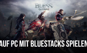 Wie man Bless Global auf dem PC mit BlueStacks spielt