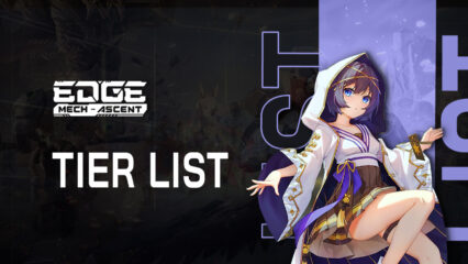 Edge: Mech-Ascent Tier List – The Best Characters in the Game to Reroll For