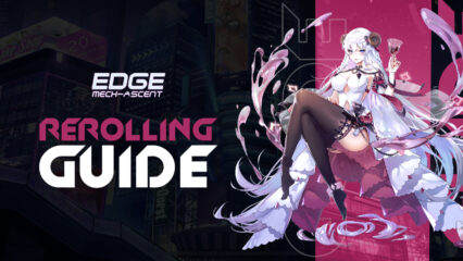 Edge: Mech-Ascent Reroll Guide – How to Unlock Top Tier Characters From The Beginning