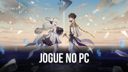 Como instalar e jogar Eversoul no PC com o BlueStacks