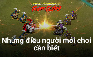Pixel Tam Quốc Chí &#8211; Trảm Tướng: Hướng dẫn tân thủ