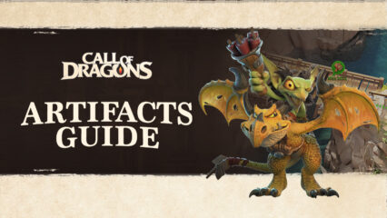 Call of Dragons Artifacts Guide – Everything You Need to Know About the Artifact System