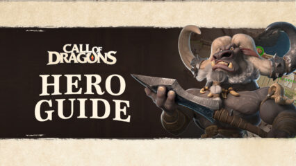 Hero Guide for Call of Dragons – Everything You Need to Know About the Hero System