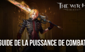 Comment Améliorer Votre Puissance de Combat dans The Witch: Rebirth