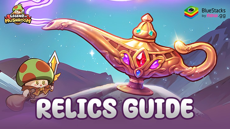 Legend of Mushroom Relics Guide to Enhance Power Level