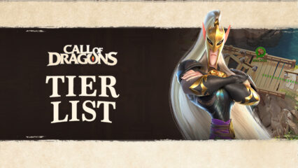Call of Dragons Hero Tier List – The Best Heroes in the Game (Updated March 2023)
