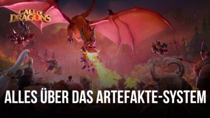 Call of Dragons Artefakte-Guide – Alles, was du über das Artefaktsystem wissen musst