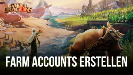 Call of Dragons Farm Account Erstellungsguide – Wie du Farm Accounts erstellst, um deinen Fortschritt zu verbessern