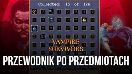 Przewodnik po przedmiotach Vampire Survivors – objaśnienie ewolucji, kombinacji, umiejętności pasywnych i broni