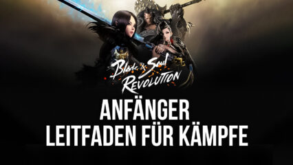 Blade and Soul: Revolution auf dem Computer oder Mac – Kampf Leitfaden für Anfänger