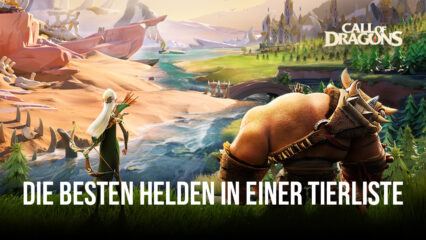 Call of Dragons Helden-Tierliste – Die besten Helden im Spiel (Stand Januar 2023)