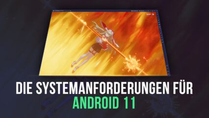 BlueStacks Systemanforderungen zum Spielen auf Android 11 und 120 FPS