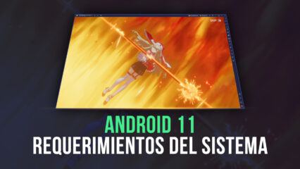 Requisitos del sistema BlueStacks para jugar en Android 11 y 120 FPS