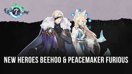 Epic Seven – New Heroes Beehoo, Peacemaker Furious, Enraged Blazing Emissary Advent Side Story and 2 New Exclusive Equipment