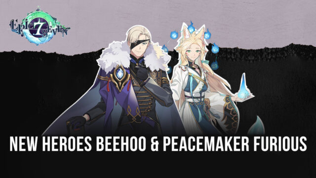 Epic Seven – New Heroes Beehoo, Peacemaker Furious, Enraged Blazing Emissary Advent Side Story and 2 New Exclusive Equipment
