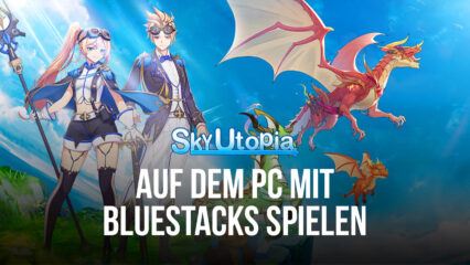Wie man Sky Utopia auf dem PC mit BlueStacks spielt