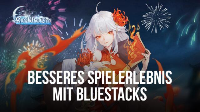 Sky Utopia auf dem PC - So verbesserst du dein Spielerlebnis mit BlueStacks