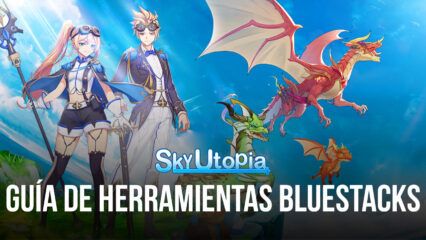 Sky Utopia en PC cómo usar BlueStacks para mejorar tu experiencia de juego