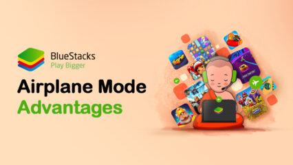 4 Ways BlueStacks’ “Airplane Mode” Enhances Your Gaming Session