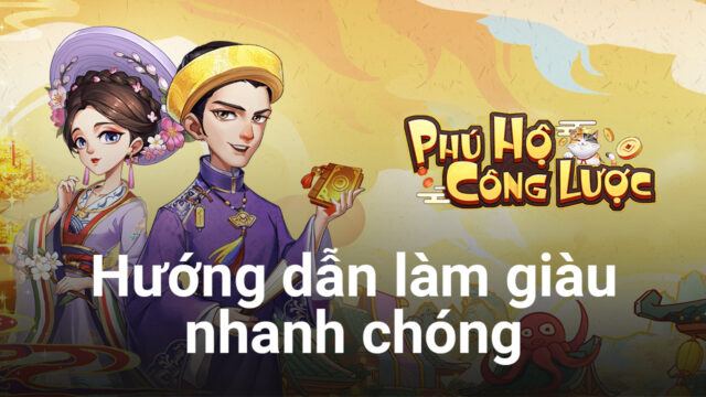 Cách làm giàu nhanh chóng trong Phú Hộ Công Lược