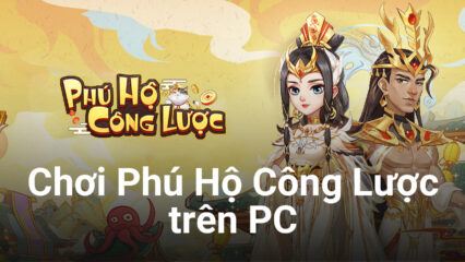 Trải nghiệm game kinh doanh Phú Hộ Công Lược trên PC với BlueStacks