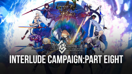 All Interlude AP Costs Halved: Fate/Grand Order Is Back with this Limited Time Offer