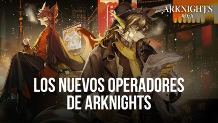Arknights los nuevos operadores Aak, Goldenglow, Spectre, Firewatch y Sora aparecen en el nuevo cartel de cazatalentos