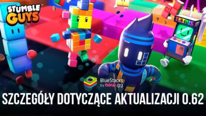 Poznaj ekscytującą aktualizację Stumble Guys 0.62 na PC z BlueStacks