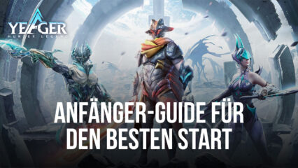 Yeager: Hunter Legend – Anfänge-Guide für schnelles Vorankommen