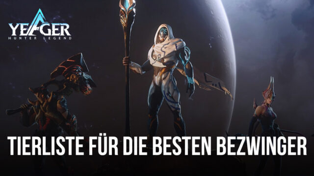 Yeager: Hunter Legend - Tierliste für die besten Bezwinger