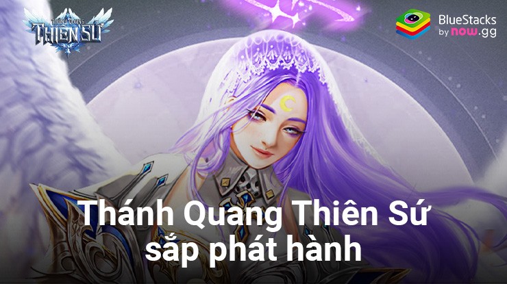 Thánh Quang Thiên Sứ: Sản phẩm game mới của VNGGame sắp phát hành tại Việt Nam