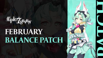 Epic Seven – February Balance Patch Includes Ambitious Tywin, Fairytale Tenebria, Melissa, and More