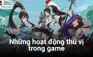Bạn không nên bỏ lỡ những hoạt động thú vị này khi chơi Võ Lâm Nhàn Hiệp VNG