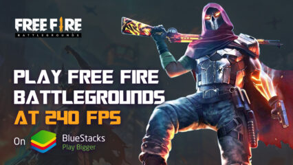 Play Free Fire at a Whopping 240 FPS Exclusively on BlueStacks