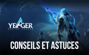 Yeager: Hunter Legend – Conseils et Astuces pour Gagner en Puissance et Obtenir Davantage de Ressources