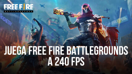 Juega Free Fire a 240 FPS Exclusivamente en BlueStacks