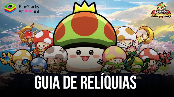 Guia de relíquias de Legend of Mushroom para aumentar seu poder